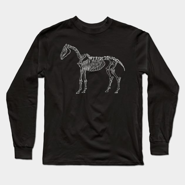 We ride tonight - skeletal horse Long Sleeve T-Shirt by CLANCY'S STORE